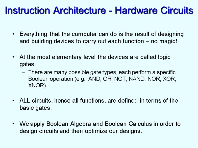 Instruction Architecture - Hardware Circuits Everything that the computer can do is the result
